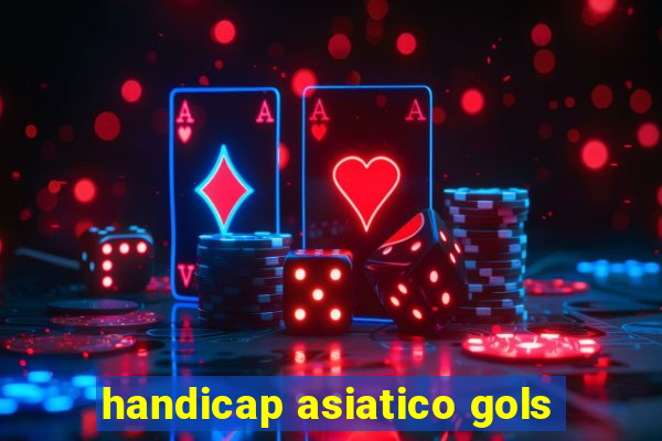 handicap asiatico gols